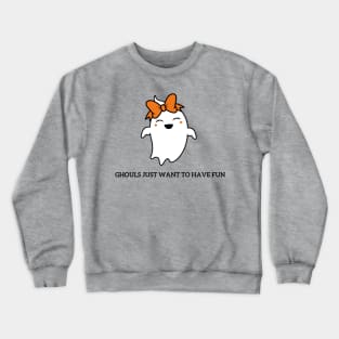 Ghouls Just Wanna Have Fun Crewneck Sweatshirt